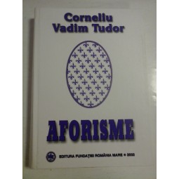 AFORISME  (Dedicatie si autograf)  -  CORNELIU VADIM TUDOR  -